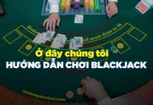 Blackjack là gì? Cách chơi Blackjack từ cơ bản đến nâng cao cách chơi blackjack