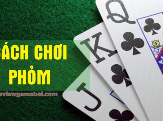 Cách chơi phỏm hiệu quả chiến thắng mọi đối thủ cách chơi phỏm