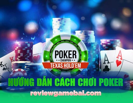 Cách Chơi Poker, Luật Chơi Poker Cơ Bản – Poker Là Gì? cách chơi poker