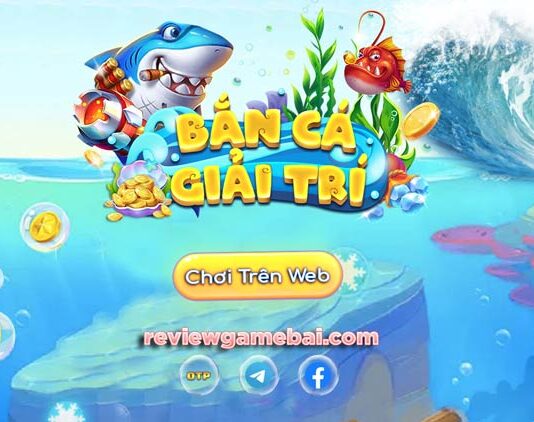 Bắn Cá Giải Trí | Bancagiaitri.net – Game Bắn Cá Online Số 1 bắn cá giải trí
